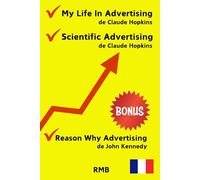 MY LIFE IN ADVERTISING & SCIENTIFIC ADVERTISING de Claude Hopkins + BONUS “Reason Why Advertising” de John Kennedy