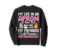 My Life in an Apron is Over But Memories Remain Sweatshirt