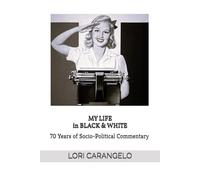 MY LIFE IN BLACK & WHITE: 70 Years of Socio-Political Commentary