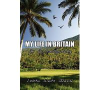 MY LIFE IN BRITAIN: An Autobiography