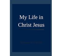 My Life in Christ Jesus: Testimony by: Christian (A CHRISTIAN)