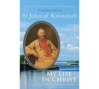 My Life in Christ: The Spiritual Journals of St John of Kronstadt