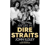 My Life in Dire Straits: The Inside Story of One of the - Hardback NEW Illsley,