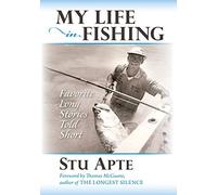 My Life in Fishing: Favorite Long Stories Told Short