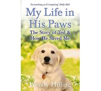 My Life In His Paws: The Story of Ted and How He Saved Me