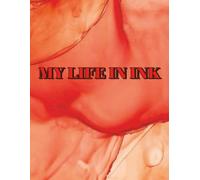 MY LIFE IN INK: A Creative Journal for Your Thoughts, Dreams, and Art