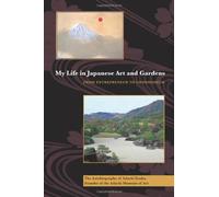 My Life in Japanese Art and Gardens: From Entrepreneur to Connoisseur