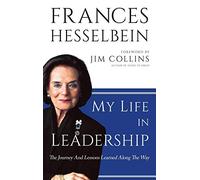 My Life in Leadership: The Journey and Lessons Learned Along the Way (J-B Leader to Leader Institute/PF Drucker Foundation)