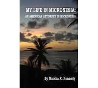 My Life in Micronesia: An American Attorney in Micronesia