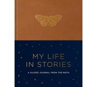 My Life in Stories: A Guided Journal from The Moth