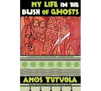 My Life in the Bush of Ghosts - NEW Amos Tutuola 2025