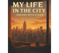 My Life in the City: Dreams with a View