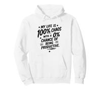 My Life is 100% Chaos with 0% Chance of Being Productive Pullover Hoodie