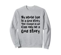 My Life Is A God Story Christian Faith In Jesus Christ Sweatshirt