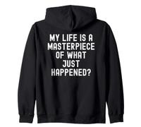 my life is a masterpiece of what just happened witty wisdom Zip Hoodie