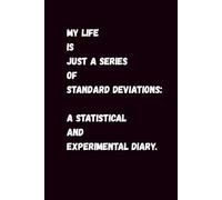 My Life is Just a Series of Standard Deviations: A Statistical and Experimental Diary.