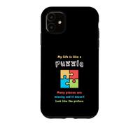 My life is like a puzzle. Many pieces are missing and it... Case for iPhone 11