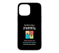 My life is like a puzzle. Many pieces are missing and it... Case for iPhone 13 Pro Max