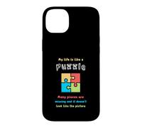 My life is like a puzzle. Many pieces are missing and it... Case for iPhone 14 Plus