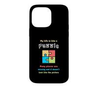 My life is like a puzzle. Many pieces are missing and it... Case for iPhone 14 Pro Max