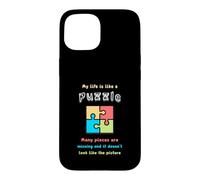 My life is like a puzzle. Many pieces are missing and it... Case for iPhone 15
