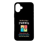 My life is like a puzzle. Many pieces are missing and it... Case for iPhone 16 Plus