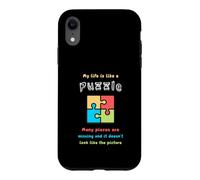 My life is like a puzzle. Many pieces are missing and it... Case for iPhone XR