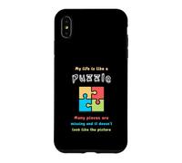 My life is like a puzzle. Many pieces are missing and it... Case for iPhone XS Max