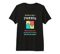 My Life is Like a Puzzle. Many Pieces are Missing and it... Premium T-Shirt