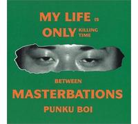 My Life is only killing time between masterbation