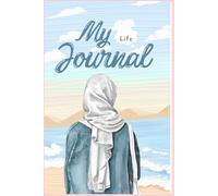 My Life Journal: Every moment of your life is Precious