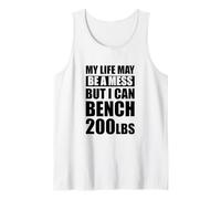 My Life May Be A Mess But I Can Bench 200lbs Gym Tank Top