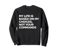 My Life My Choices Autonomy Quote Sweatshirt