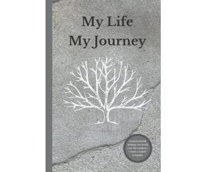 My Life My Journey: Create a Keepsake, Journal Workbook with Guided Prompts for Preserving and Documenting Your Legacy: Reflect In Your Own Words Help ... Gift to Share with Family and Loved Ones