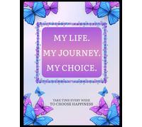 My Life. My Journey. My Choice: Take Time Every Week To Choose Happiness