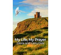 My Life, My Prayer: 360-Degree Life Turn Around Recipe