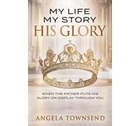 My Life | My Story | His Glory