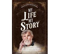 My Life My Story: Thoughtful Recollections from an Innovative Mind