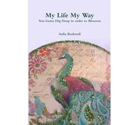My Life My Way: You gotta Dig Deep in Order to Blossom