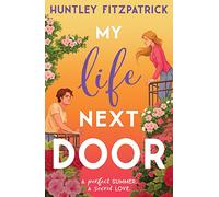 My Life Next Door: The perfect BookTok YA friends to lovers romance novel and one of Goodreads Top Reads of All Time