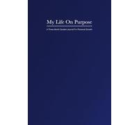 My Life On Purpose: A Three Month Guided Journal For Personal Growth