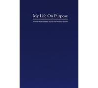 My Life On Purpose: A Three Month Guided Journal For Personal Growth
