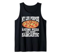 My Life Purpose Eating Pizza and Being Sarcastic Sarcasm Tank Top