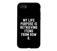 my life purpose is retrieving items from row a Witty for Case for iPhone SE (2020) / 7/8