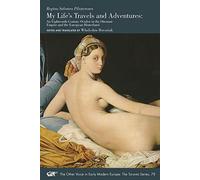 My Life`s Travels and Adventures - An Eighteenth-Century Oculist in the Ottoman Empire and the European Hinterland (The Other Voice in Early Modern Europe: The Toronto Series)