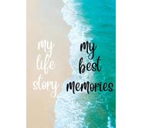 my life story and my best memories notebook: because your life is your story and this story deserves to be written this notebook is the best way to do it (120 pages/7 x 10 in)