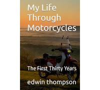 My Life Through Motorcycles: The First Thirty Years