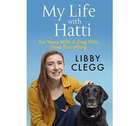 My Life with Hatti: Six Years With A Dog Who Does Everything