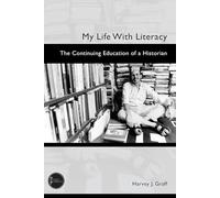 My Life with Literacy: The Continuing Education of a Historian (Practices & Possibilities)