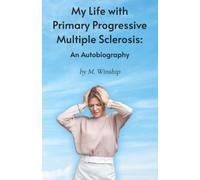 My Life with Primary Progressive Multiple Sclerosis: An Autobiography